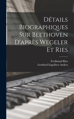 Produktbild: D&eacute;tails biographiques sur Beethoven d'apr&egrave;s Wegeler et Ries