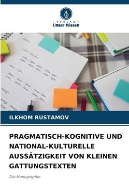 Produktbild: PRAGMATISCH-KOGNITIVE UND NATIONAL-KULTURELLE AUSS&Auml;TZIGKEIT VON KLEINEN GATTUNGSTEXTEN