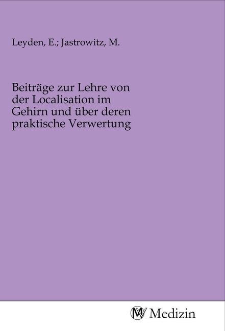 Produktbild: Beitr&auml;ge zur Lehre von der Localisation im Gehirn und &uuml;ber deren praktische Verwertung