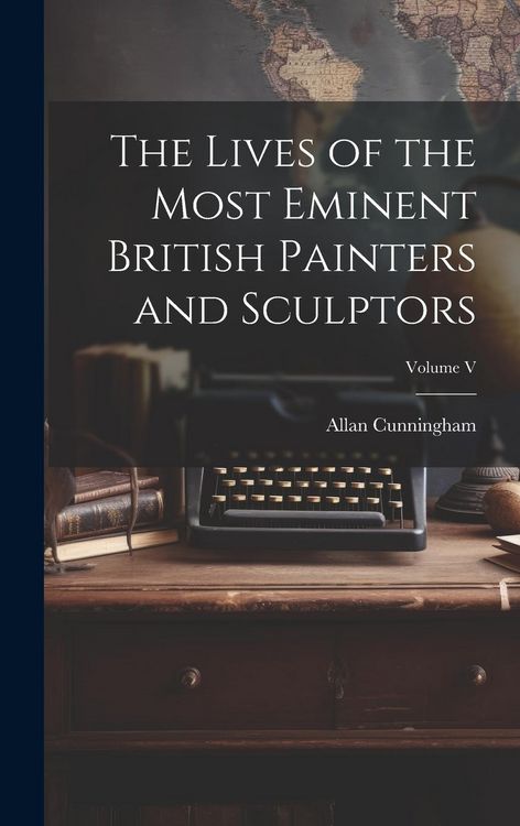 Produktbild: The Lives of the Most Eminent British Painters and Sculptors; Volume V