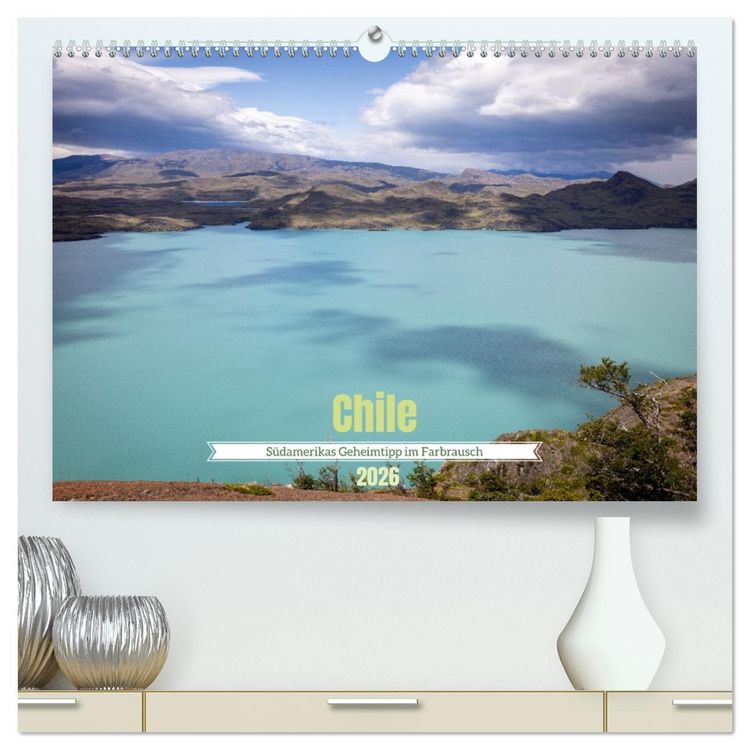 Produktbild: Chile - S&uuml;damerikas Geheimtipp im Farbrausch (hochwertiger Premium Wandkalender 2026 DIN A2 quer), Kunstdruck in Hochglanz
