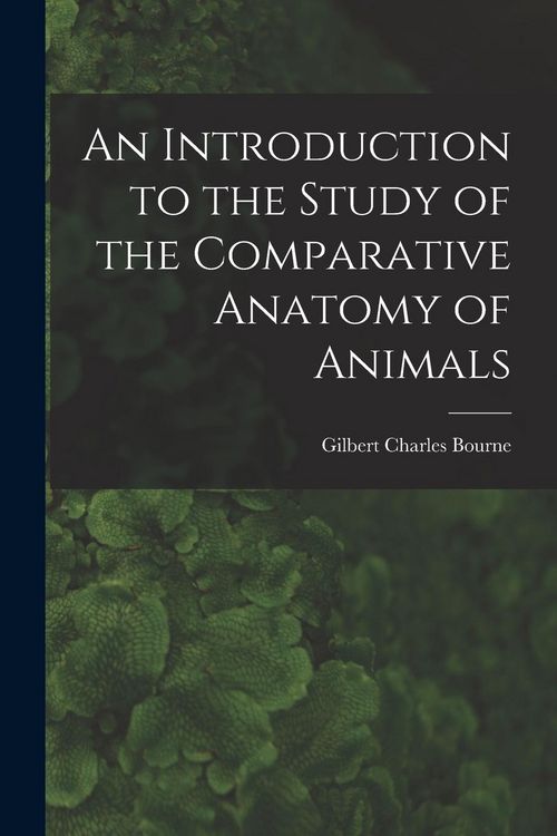 Produktbild: An Introduction to the Study of the Comparative Anatomy of Animals