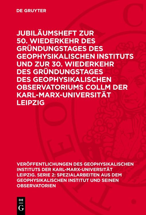 Produktbild: Jubil&auml;umsheft zur 50. Wiederkehr des Gr&uuml;ndungstages des Geophysikalischen Instituts und zur 30. Wiederkehr des Gr&uuml;ndungstages des Geophysikalischen Observatoriums Collm der Karl-Marx-Universit&auml;t Leipzig