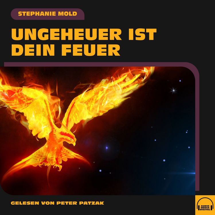 Produktbild: Ungeheuer ist dein Feuer