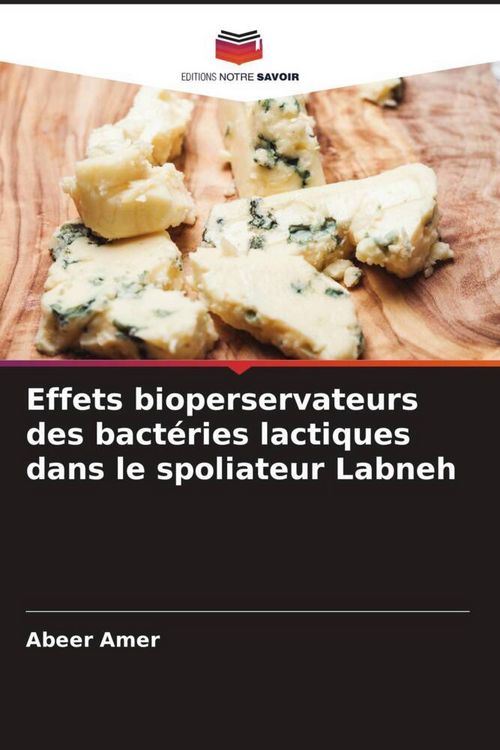 Produktbild: Effets bioperservateurs des bact&eacute;ries lactiques dans le spoliateur Labneh