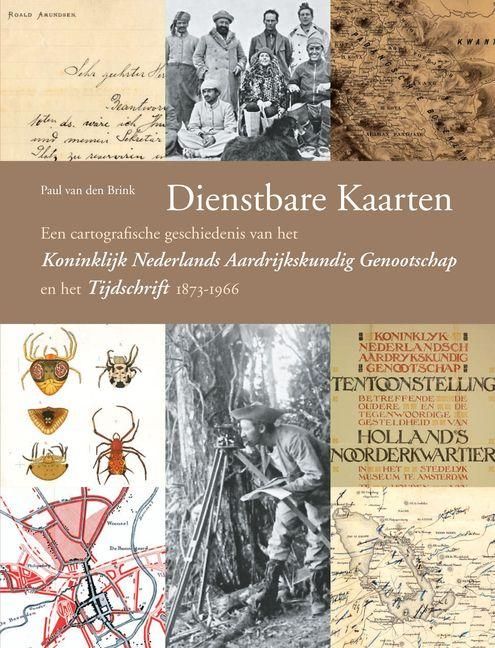 Produktbild: Dienstbare Kaarten: Een Cartografische Geschiedenis Van Het Koninklijk Nederlands Aardrijkskundig Genootschap En Het Tijdschrift, 1873-1966