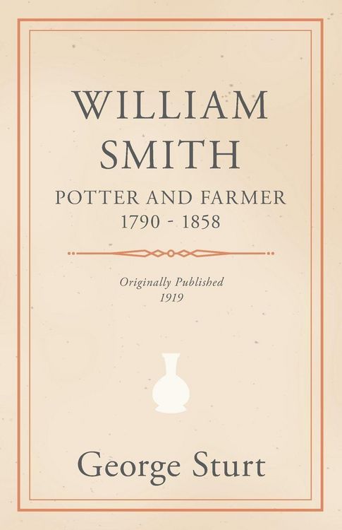 Produktbild: William Smith, Potter and Farmer 1790 - 1858