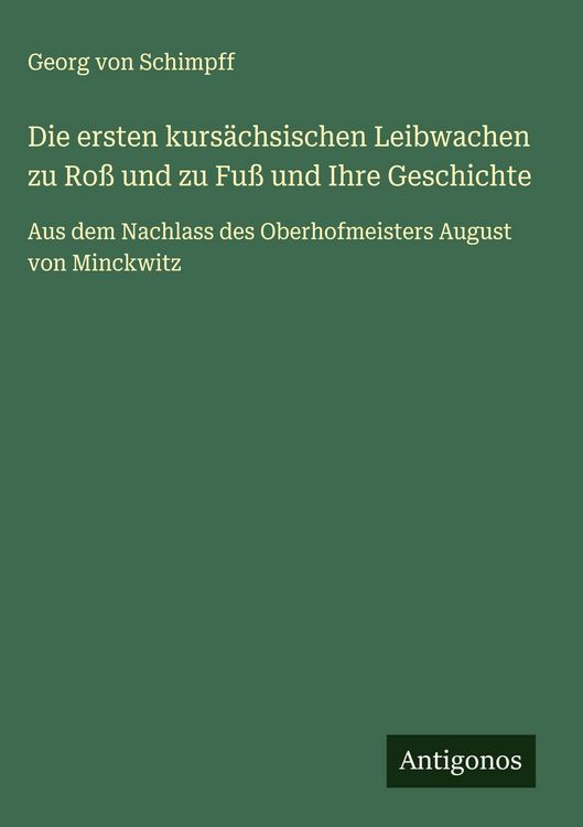 Produktbild: Die ersten kurs&auml;chsischen Leibwachen zu Ro&szlig; und zu Fu&szlig; und Ihre Geschichte