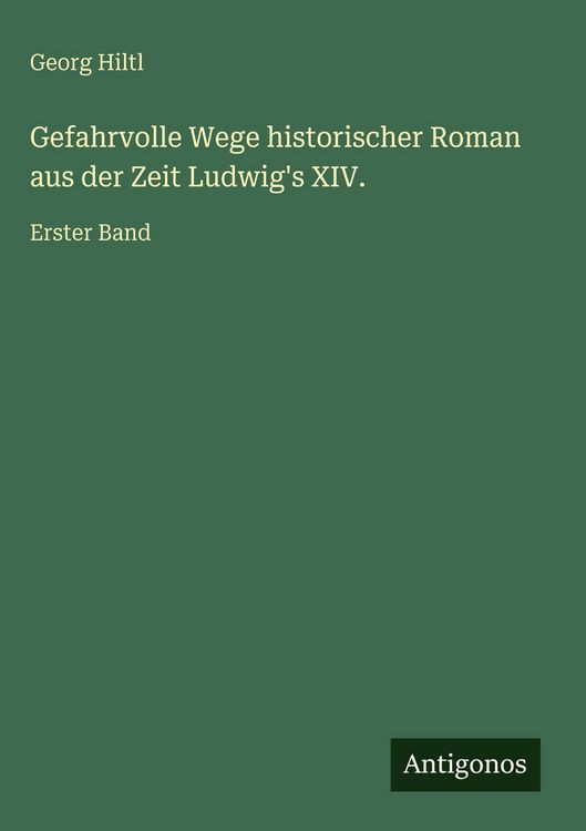 Produktbild: Gefahrvolle Wege historischer Roman aus der Zeit Ludwig's XIV.