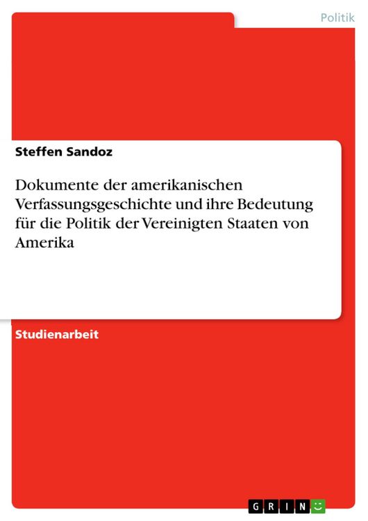 Produktbild: Dokumente der amerikanischen Verfassungsgeschichte und ihre Bedeutung f&uuml;r die Politik der Vereinigten Staaten von Amerika