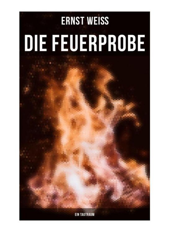 Produktbild: Die Feuerprobe: Ein Tagtraum