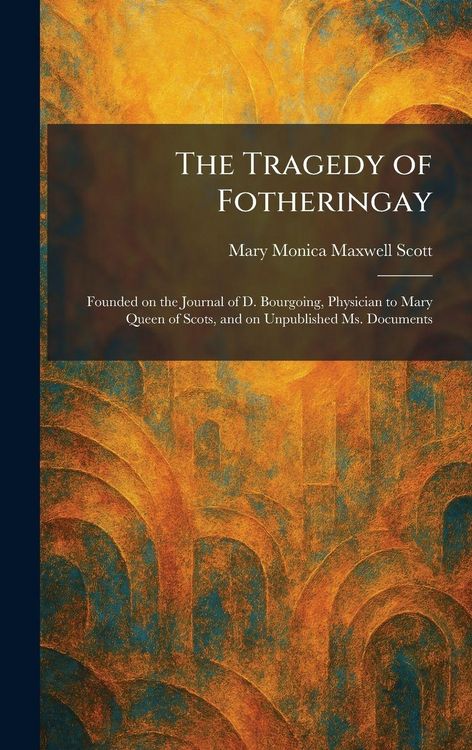 Produktbild: The Tragedy of Fotheringay