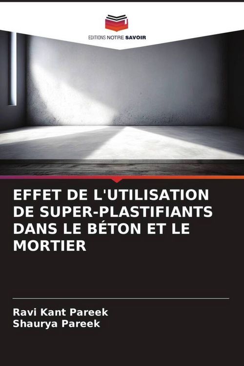Produktbild: Effet De L'utilisation De Super-Plastifiants Dans Le B&eacute;ton Et Le Mortier