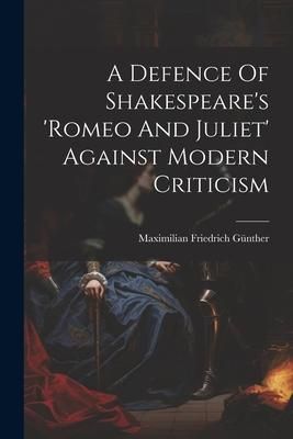 Produktbild: A Defence Of Shakespeare's 'romeo And Juliet' Against Modern Criticism