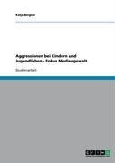 Produktbild: Aggressionen bei Kindern und Jugendlichen - Fokus Mediengewalt