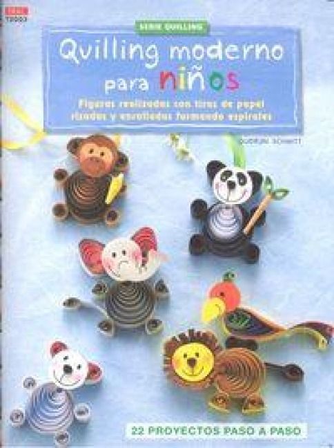 Produktbild: Quilling moderno para ni&ntilde;os : figuras realizadas con tiras de papel rizadas y enrrolladas formando espirales