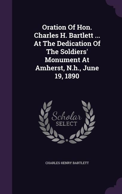 Produktbild: Oration Of Hon. Charles H. Bartlett ... At The Dedication Of The Soldiers' Monument At Amherst, N.h., June 19, 1890
