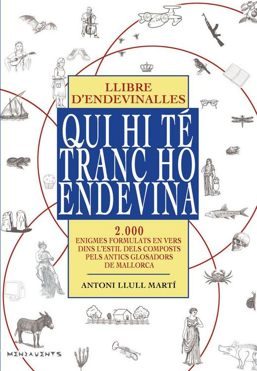 Produktbild: Qui hi t&eacute; tranc ho endevina : Llibre d&iquest;endevinalles. 2000 enigmes formulats en vers, dins l&iquest;estil dels composts pels antics glosadors de Mallorca