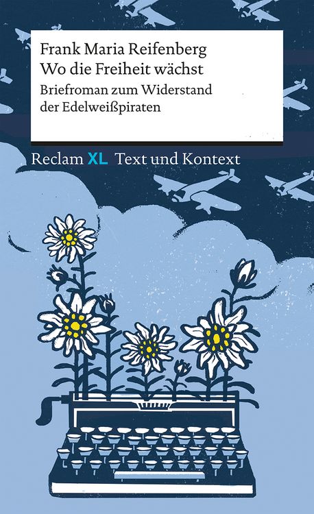 Produktbild: Wo die Freiheit w&auml;chst. Briefroman zum Widerstand der Edelwei&szlig;piraten