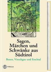 Produktbild: Sagen, M&auml;rchen und Schw&auml;nke aus S&uuml;dtirol / Sagen, M&auml;rchen und Schw&auml;nke aus S&uuml;dtirol