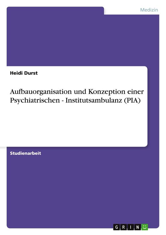 Produktbild: Aufbauorganisation und Konzeption einer Psychiatrischen - Institutsambulanz (PIA)