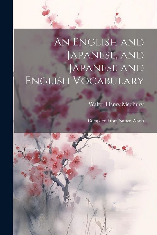 Produktbild: An English and Japanese, and Japanese and English Vocabulary: Compiled From Native Works