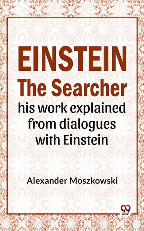 Produktbild: Einstein The Searcher His Work Explained From Dialogues With Einstein