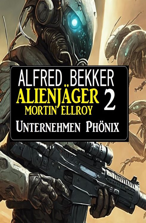Produktbild: Alienj&auml;ger Mortin Ellroy 2: Unternehmen Ph&ouml;nix