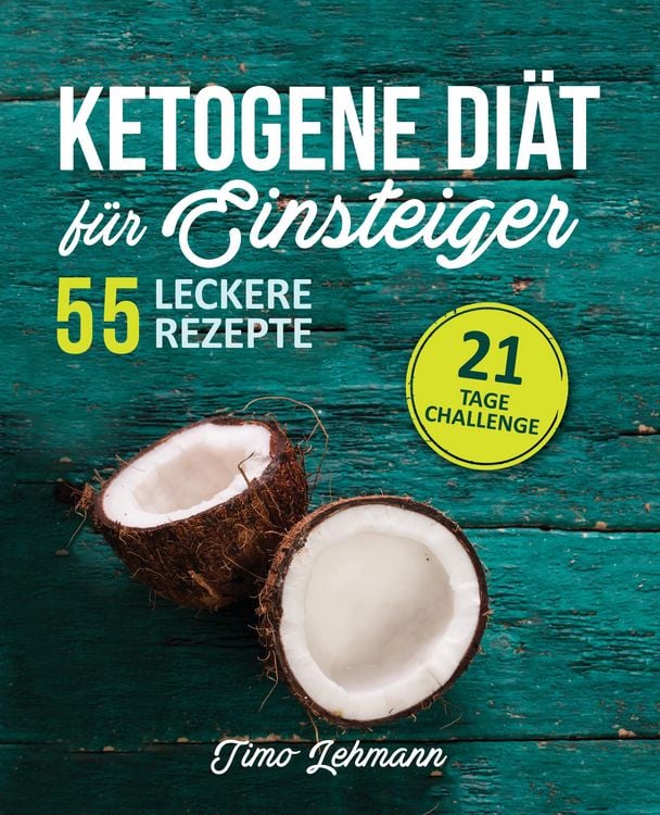 Produktbild: Ketogene Di&auml;t f&uuml;r Einsteiger: 21-Tage-Challenge und 55 Low-Carb High-Fat Rezepte