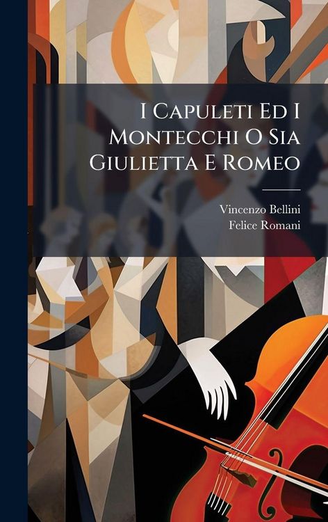 Produktbild: I Capuleti Ed I Montecchi O Sia Giulietta E Romeo