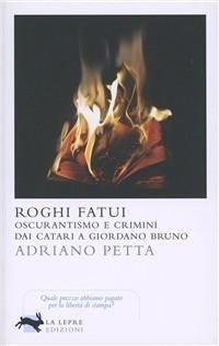 Produktbild: Roghi fatui. Oscurantismo e crimini dai Catari a Giordano Bruno