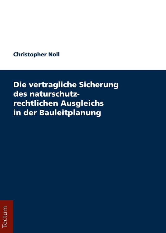 Produktbild: Die vertragliche Sicherung des naturschutzrechtlichen Ausgleichs in der Bauleitplanung