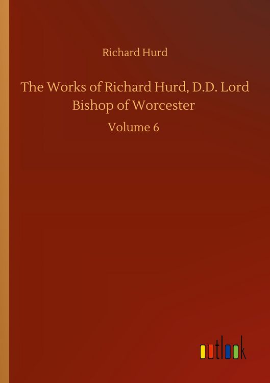 Produktbild: The Works of Richard Hurd, D.D. Lord Bishop of Worcester