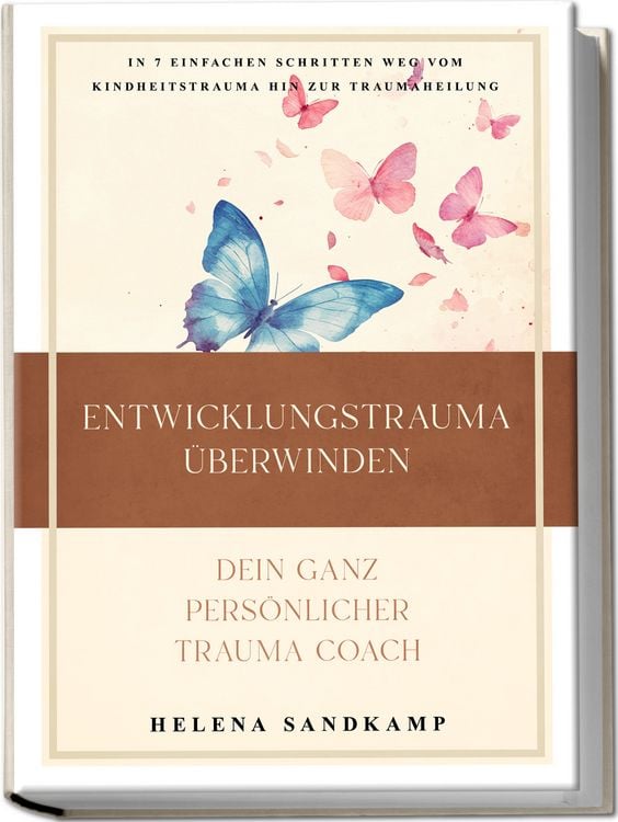 Produktbild: Entwicklungstrauma &uuml;berwinden - Dein ganz pers&ouml;nlicher Trauma Coach: In 7 einfac