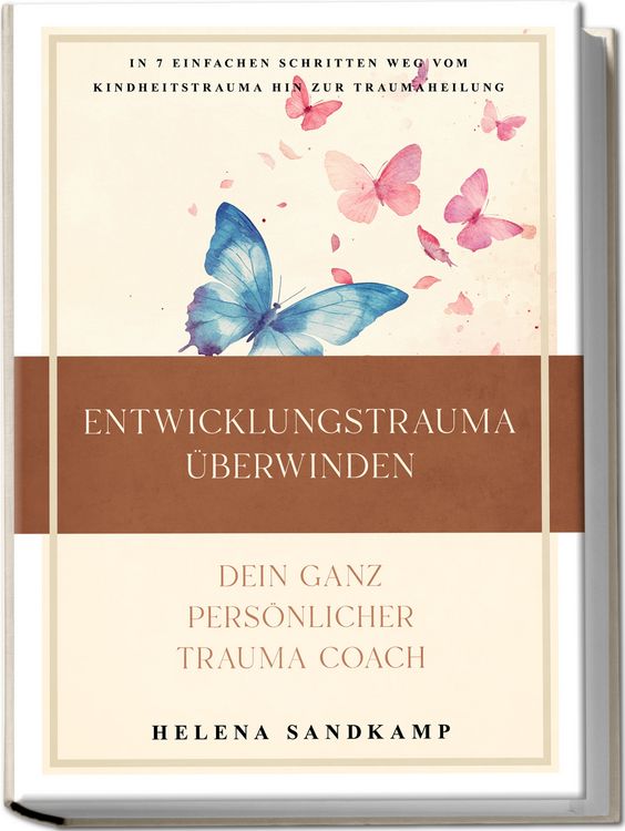 Produktbild: Entwicklungstrauma &uuml;berwinden - Dein ganz pers&ouml;nlicher Trauma Coach: In 7 einfachen Schritten weg vom Kindheitstrauma hin zur Traumaheilung - inkl. Workbook und Praxis&uuml;bungen