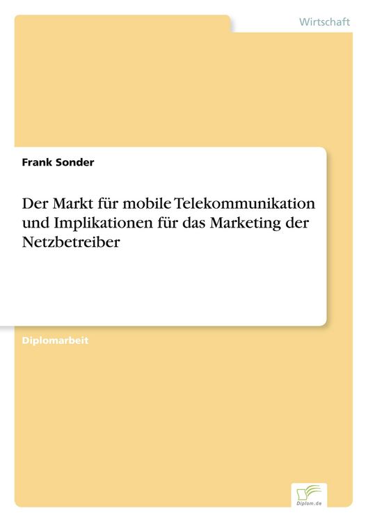 Produktbild: Der Markt f&uuml;r mobile Telekommunikation und Implikationen f&uuml;r das Marketing der Netzbetreiber