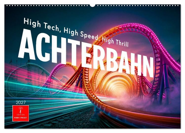 Produktbild: Achterbahn - High Tech, High Speed, High Thrill (Wandkalender 2027 DIN A2 quer), CALVENDO Monatskalender