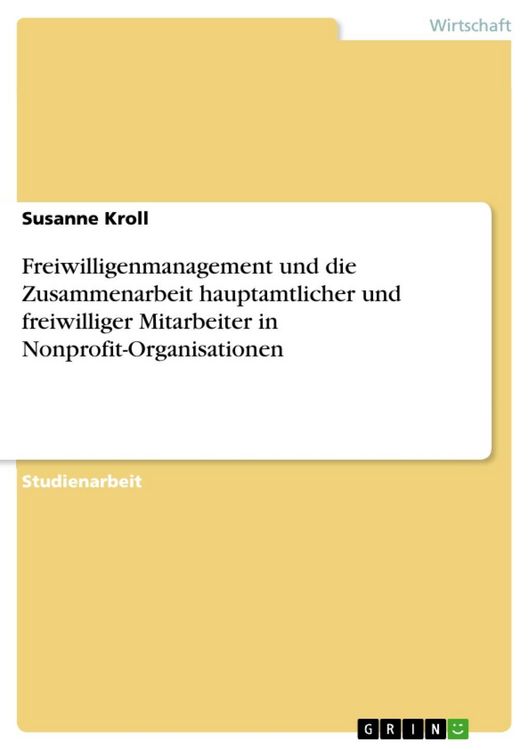 Produktbild: Freiwilligenmanagement und die Zusammenarbeit hauptamtlicher und freiwilliger Mitarbeiter in Nonprofit-Organisationen