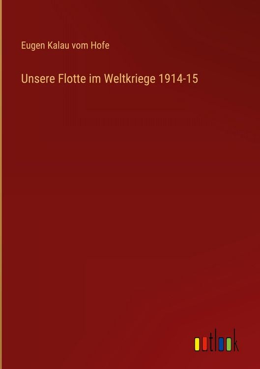 Produktbild: Unsere Flotte im Weltkriege 1914-15