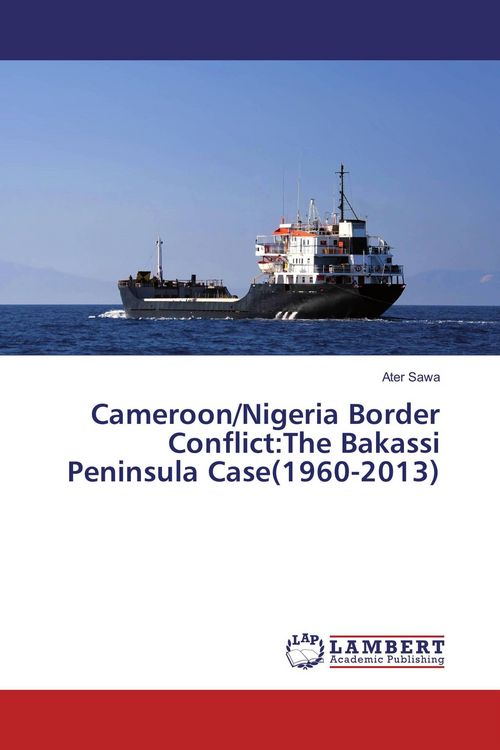 Produktbild: Cameroon/Nigeria Border Conflict:The Bakassi Peninsula Case(1960-2013)