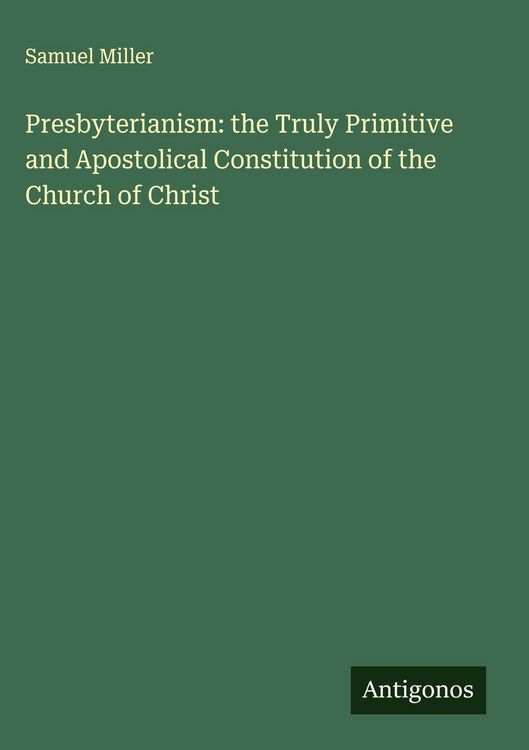 Produktbild: Presbyterianism: the Truly Primitive and Apostolical Constitution of the Church of Christ