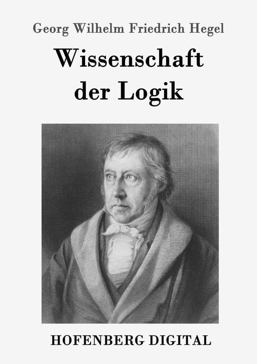 Bild vom Artikel Wissenschaft der Logik vom Autor Georg Wilhelm Friedrich Hegel