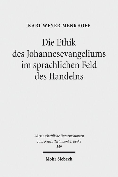 Produktbild: Die Ethik des Johannesevangeliums im sprachlichen Feld des Handelns
