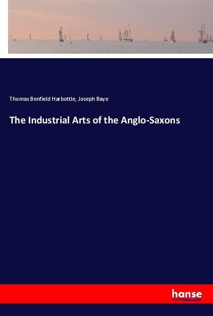 Produktbild: The Industrial Arts of the Anglo-Saxons
