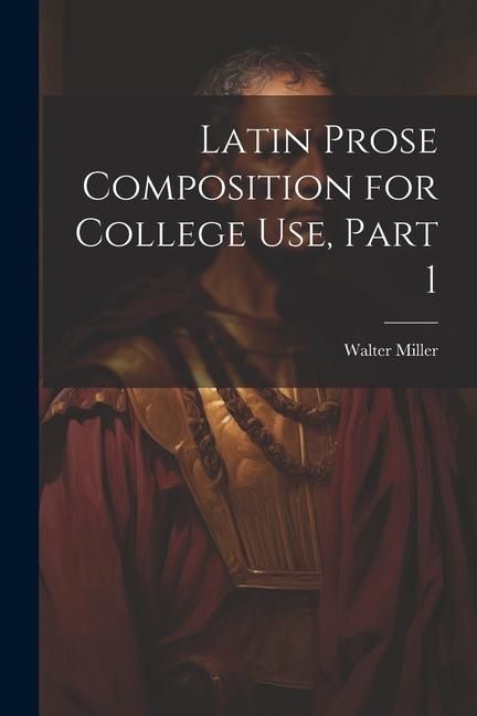Produktbild: Latin Prose Composition for College Use, Part 1