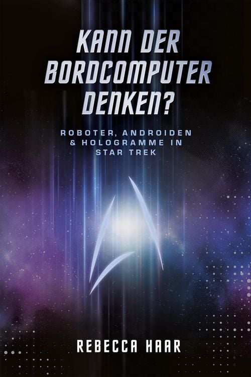 Produktbild: Kann der Bordcomputer denken? Roboter, Androiden & Hologramme in Star Trek