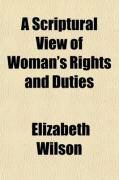 Produktbild: A Scriptural View of Woman's Rights and Duties; In All the Important Relations of Life