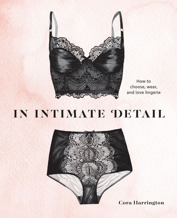 Produktbild: In Intimate Detail: How to Choose, Wear, and Love Lingerie