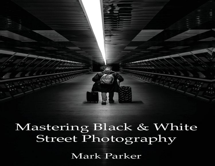 Produktbild: Mastering Black & White Street Photography