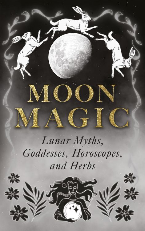 Produktbild: Moon Magic: Lunar Myths, Goddesses, Horoscopes, and Herbs